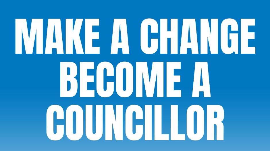 Make a change become a councillor